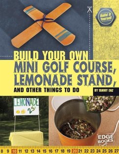 Build Your Own Mini Golf Course, Lemonade Stand, and Other Things to Do - Enz, Tammy