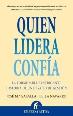 Quien Lidera Confia: La Formidable E Intrigante Historia de un Desafio de Gestion - Gasalla, Jose Maria; Navarro, Leila