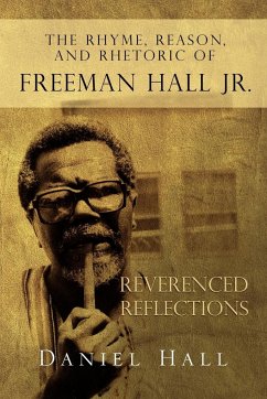 The Rhyme, Reason, and Rhetoric of Freeman Hall Jr - Hall, Daniel