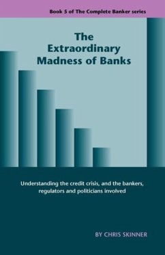 The Extraordinary Madness of Banks - Skinner, Chris