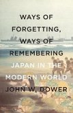 Ways of Forgetting, Ways of Remembering: Japan in the Modern World