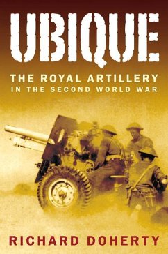 Ubique: The Royal Artillery in the Second World War - Doherty, Richard