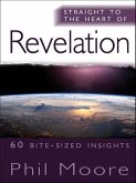 Straight to the Heart of Revelation: 60 Bite-Sized Insights