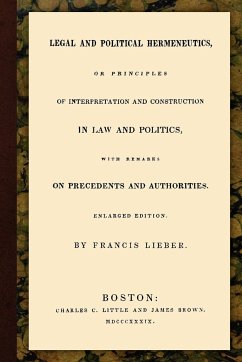 Legal and Political Hermeneutics - Lieber, Francis