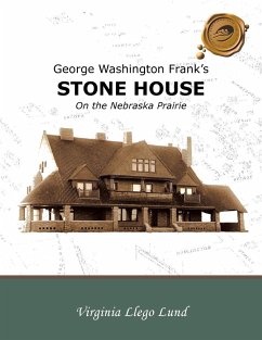 George Washington Frank's Stone House on the Nebraska Prairie - Lund, Virginia Llego