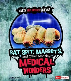 Bat Spit, Maggots, and Other Amazing Medical Wonders - Lew, Kristi