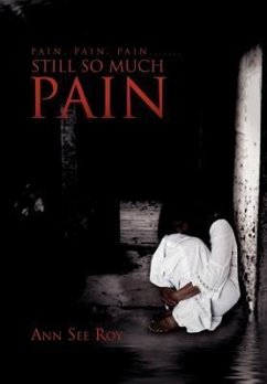 Pain, Pain, Pain....... Still So Much Pain - Roy, Ann See