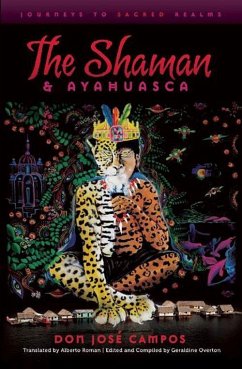 The Shaman and Ayahuasca: Journeys to Sacred Realms - Campos, Don Jose