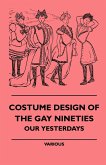 Costume Design of the Gay Nineties - Our Yesterdays