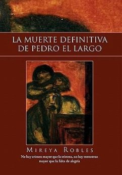 La Muerte Definitiva de Pedro El Largo - Robles, Mireya
