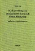 Die Entwicklung der dodekaphonen Harmonik Arnold Schönbergs aus der Sicht seiner "Harmonielehre"