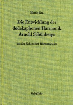 Cover Die Entwicklung der dodekaphonen Harmonik Arnold Schönbergs aus der Sicht seiner 