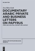 Documentary Arabic Private and Business Letters on Papyrus