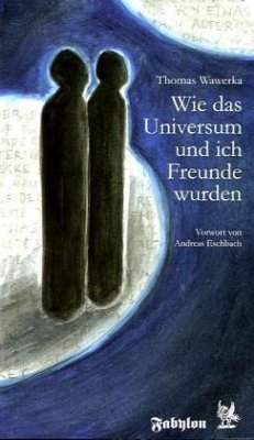 Wie das Universum und ich Freunde wurden - Wawerka, Thomas