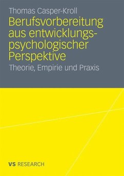 Berufsvorbereitung aus entwicklungspsychologischer Perspektive - Casper-Kroll, Thomas