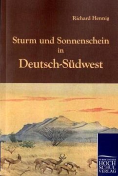 Sturm und Sonnenschein in Deutsch-Südwest - Hennig, Richard