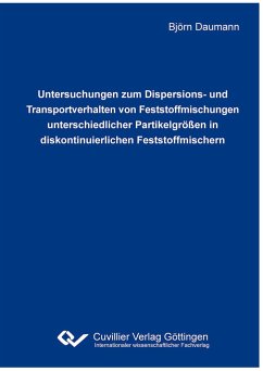 Cover Untersuchungen zum Dispersions- und Transportverhalten von Feststoffmischungen unterschiedlicher Partikelgrößen in diskontinuierlichen Feststoffmischern