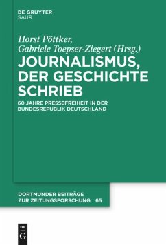 Journalismus, der Geschichte schrieb - Toepser-Ziegert, Gabriele; Pöttker, Horst