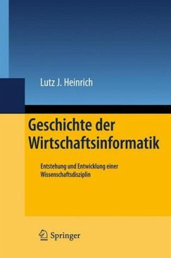 Geschichte der Wirtschaftsinformatik: Entstehung und Entwicklung einer Wissenschaftsdisziplin - Heinrich, Lutz J.