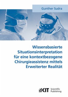 Cover Wissensbasierte Situationsinterpretation für eine kontextbezogene Chirurgieassistenz mittels Erweiterter Realität