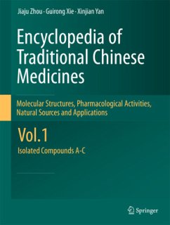 Encyclopedia of Traditional Chinese Medicines - Molecular Structures, Pharmacological Activities, Natural Sources and Ap - Zhou, Jiaju;Xie, Guirong;Yan, Xinjian