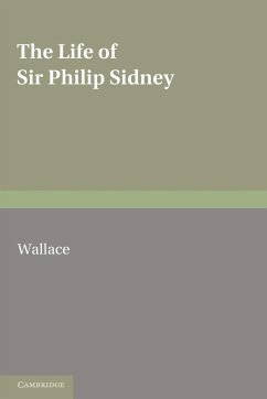 The Life of Sir Philip Sidney - Wallace, Malcolm William