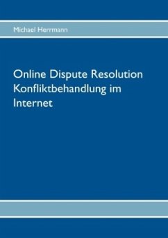 Online Dispute Resolution ¿ Konfliktbehandlung im Internet - Herrmann, Michael