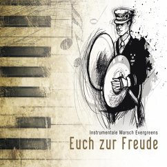 Euch Zur Freude (Instrumentale Marsch Evergreens) - Diverse