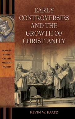 Early Controversies and the Growth of Christianity - Kaatz, Kevin