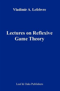 Lectures on the Reflexive Games Theory - Lefebvre, Vladimir