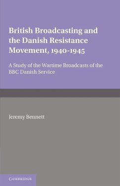British Broadcasting and the Danish Resistance Movement 1940 1945 - Bennett, Jeremy