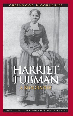Harriet Tubman - McGowan, James A.; Kashatus, William C.