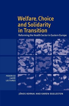 Welfare, Choice and Solidarity in Transition - Kornai, Janos (Harvard University, Massachusetts); Eggleston, Karen (Global Fellow, Tufts University, Massachusetts)