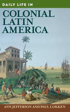 Daily Life in Colonial Latin America - Jefferson, Ann; Lokken, Paul
