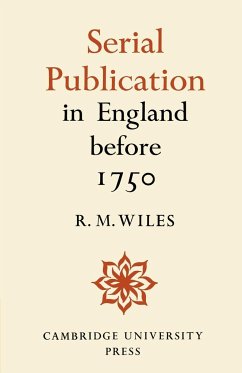 Serial Publication in England Before 1750 - Wiles, R. M.