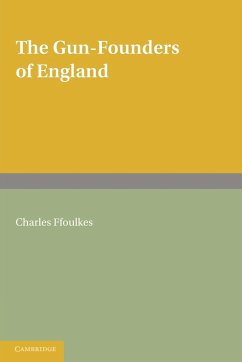 The Gun-Founders of England - Ffoulkes, Charles; Cottesloe, Lord