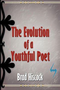 The Evolution of a Youthful Poet - Hiscock, Brad
