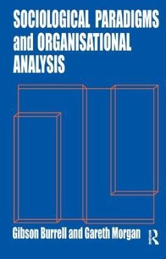 Sociological Paradigms and Organisational Analysis - Burrell, Gibson; Morgan, Gareth
