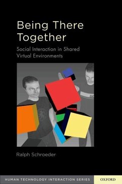 Being There Together: Social Interaction in Virtual Environments - Schroeder, Ralph