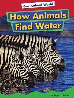 How Animals Find Water - Dawson, Emily C.