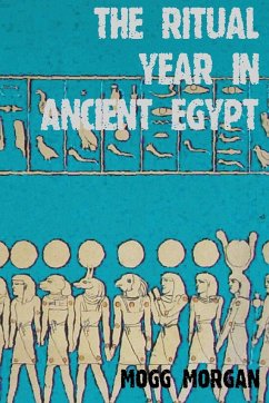 The Ritual Year in Ancient Egypt - Morgan, Mogg