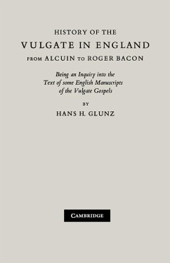 History of the Vulgate in England from Alcuin to Roger Bacon - Glunz, H. H.