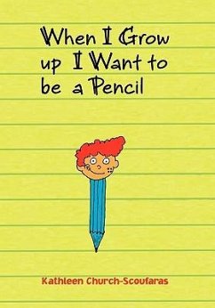 When I Grow Up I Want to Be a Pencil - Church-Scoufaras, Kathleen