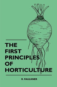 The First Principles Of Horticulture - Faulkner, R.