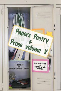 Papers Poetry & Prose Volume V - Students at Pierce Middle School