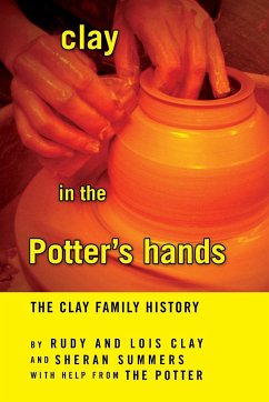 Clay in the Potter's Hands - Rudy and Lois Clay and Sheran Summers