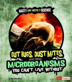 Gut Bugs, Dust Mites, and Other Microorganisms You Can't Live Without - Weakland, Mark