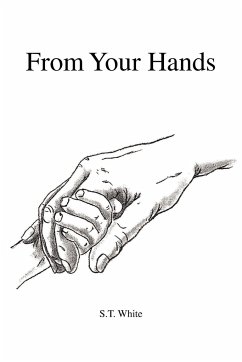 From Your Hands - White, S. T.