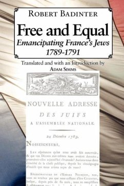 Free and Equal.... Emancipating France's Jews 1789-1791 - Badinter, Robert