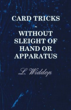 Card Tricks - Without Sleight of Hand or Apparatus - Widdop, L.